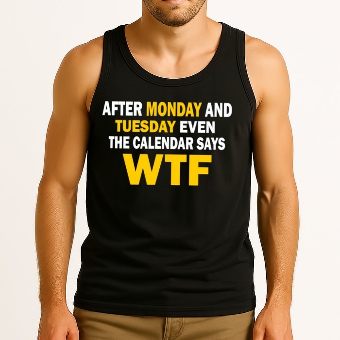 After Monday and Tuesday WTF Tank Top