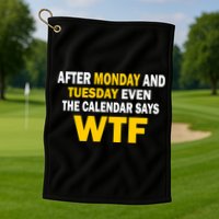 After Monday and Tuesday WTF Golf Towel