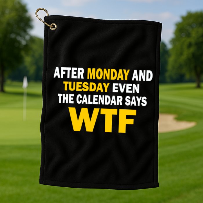 After Monday and Tuesday WTF Golf Towel