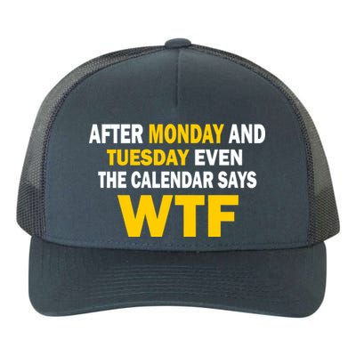 After Monday and Tuesday WTF Yupoong Adult 5-Panel Trucker Hat