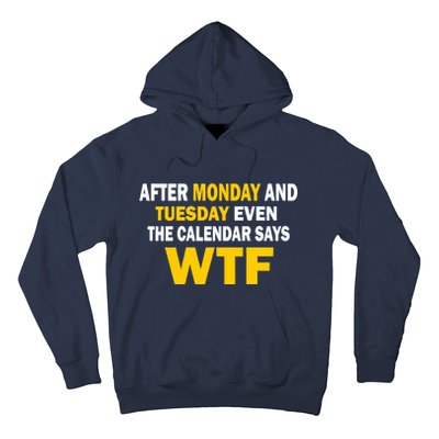 After Monday and Tuesday WTF Hoodie