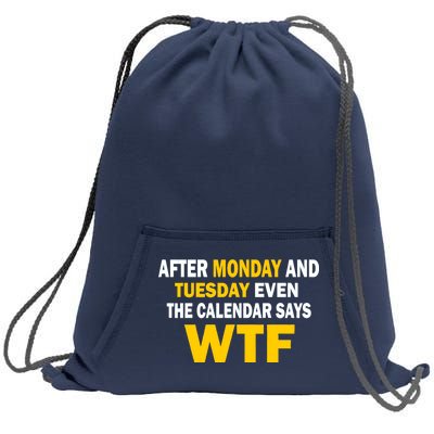 After Monday and Tuesday WTF Sweatshirt Cinch Pack Bag