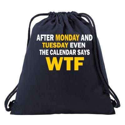 After Monday and Tuesday WTF Drawstring Bag