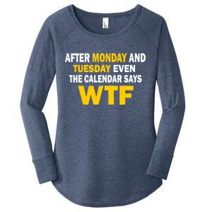 After Monday and Tuesday WTF Women's Perfect Tri Tunic Long Sleeve Shirt