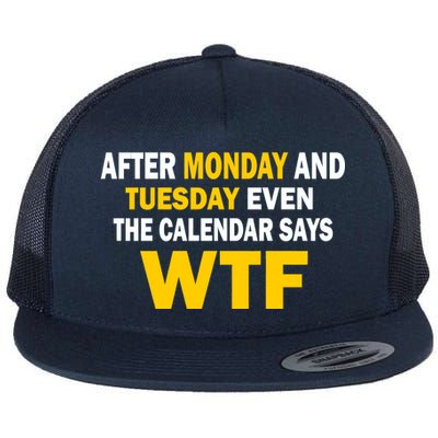 After Monday and Tuesday WTF Flat Bill Trucker Hat