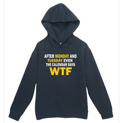 After Monday and Tuesday WTF Urban Pullover Hoodie