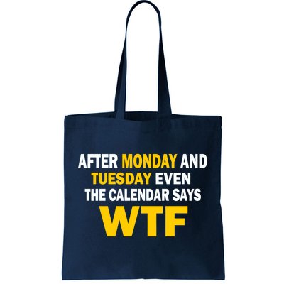 After Monday and Tuesday WTF Tote Bag