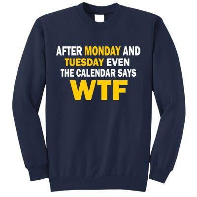 After Monday and Tuesday WTF Tall Sweatshirt