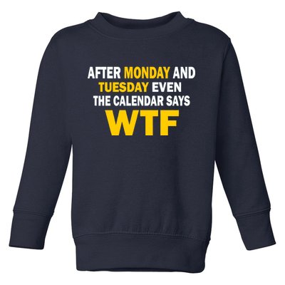 After Monday and Tuesday WTF Toddler Sweatshirt