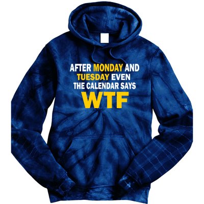 After Monday and Tuesday WTF Tie Dye Hoodie