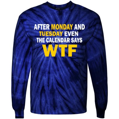 After Monday and Tuesday WTF Tie-Dye Long Sleeve Shirt