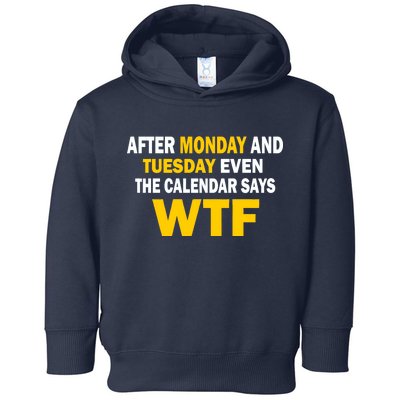 After Monday and Tuesday WTF Toddler Hoodie