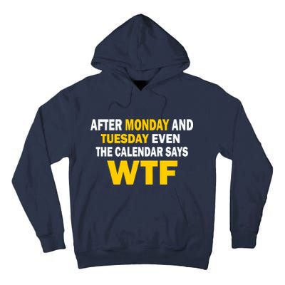 After Monday and Tuesday WTF Tall Hoodie