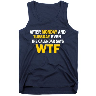 After Monday and Tuesday WTF Tank Top