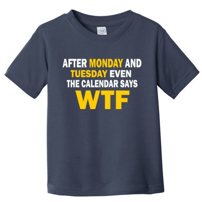 After Monday and Tuesday WTF Toddler T-Shirt