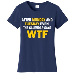 After Monday and Tuesday WTF Women's T-Shirt