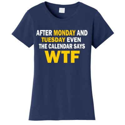 After Monday and Tuesday WTF Women's T-Shirt