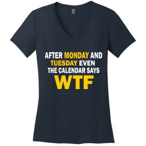 After Monday and Tuesday WTF Women's V-Neck T-Shirt