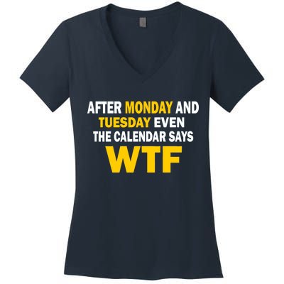 After Monday and Tuesday WTF Women's V-Neck T-Shirt