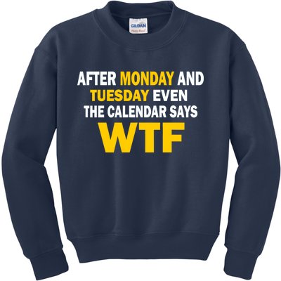 After Monday and Tuesday WTF Kids Sweatshirt