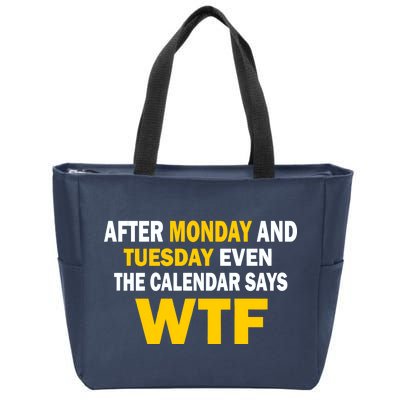 After Monday and Tuesday WTF Zip Tote Bag