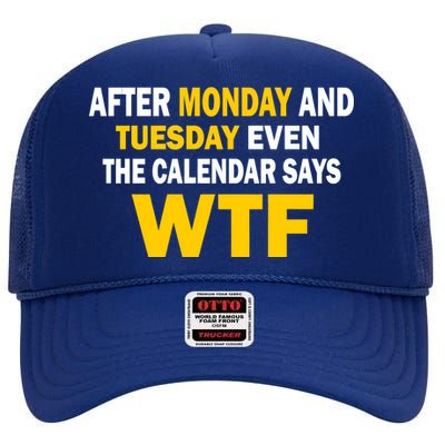 After Monday and Tuesday WTF High Crown Mesh Back Trucker Hat