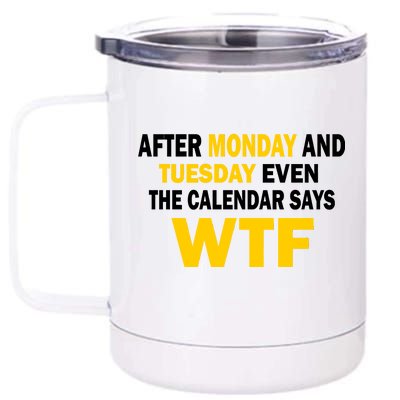 After Monday and Tuesday WTF 12 oz Stainless Steel Tumbler Cup