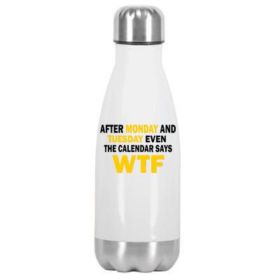 After Monday and Tuesday WTF Stainless Steel Insulated Water Bottle