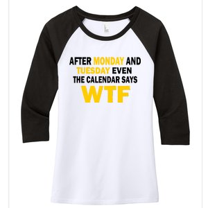 After Monday and Tuesday WTF Women's Tri-Blend 3/4-Sleeve Raglan Shirt