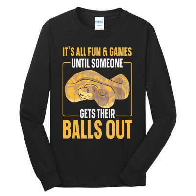 All Fun Until Someone Gets Their Balls Out Funny Ball Python Tall Long Sleeve T-Shirt