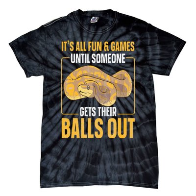 All Fun Until Someone Gets Their Balls Out Funny Ball Python Tie-Dye T-Shirt