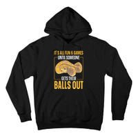 All Fun Until Someone Gets Their Balls Out Funny Ball Python Tall Hoodie