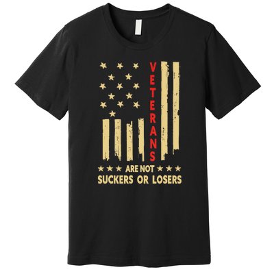 American Flag Veterans Are Not Losers Or Suckers Gift Premium T-Shirt