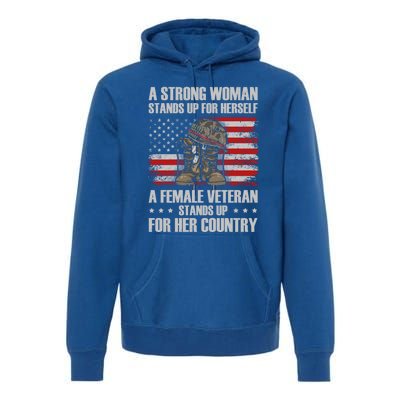 A Female Veteran Stands For Her Country Veteran Mom Cool Gift Premium Hoodie