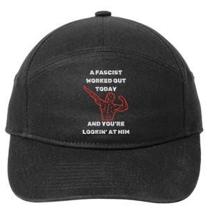 A Fascist Worked Out Today And Youre Lookin At Him 7-Panel Snapback Hat