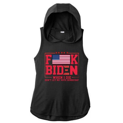 America Flag When I Die Dont Let Me Vote Democrat Anti Joe Biden Ladies PosiCharge Tri-Blend Wicking Draft Hoodie Tank