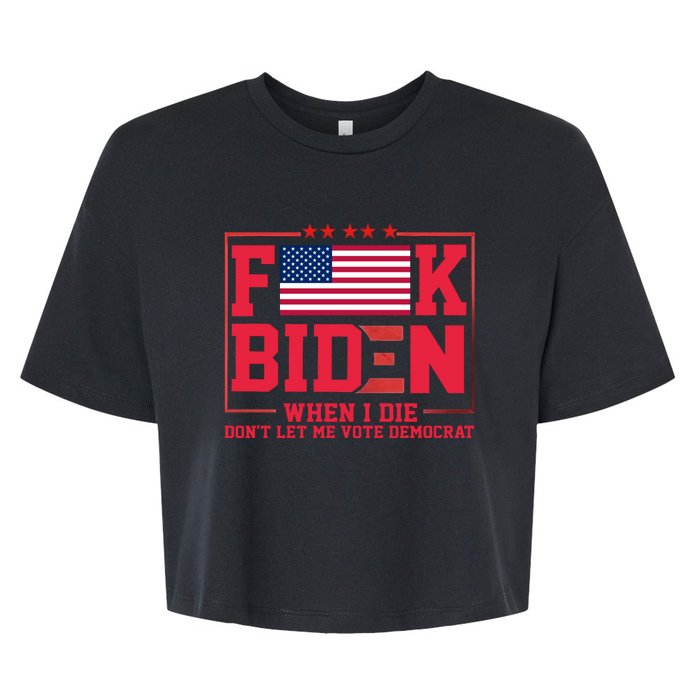 America Flag When I Die Dont Let Me Vote Democrat Anti Joe Biden Bella+Canvas Jersey Crop Tee