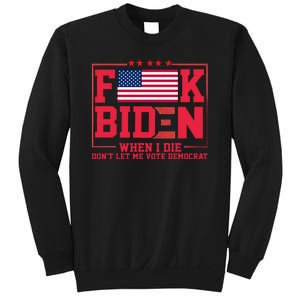 America Flag When I Die Dont Let Me Vote Democrat Anti Joe Biden Sweatshirt