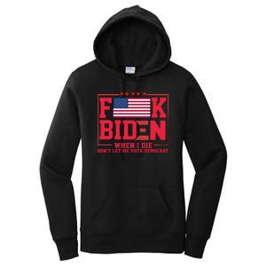 America Flag When I Die Dont Let Me Vote Democrat Anti Joe Biden Women's Pullover Hoodie