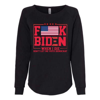 America Flag When I Die Dont Let Me Vote Democrat Anti Joe Biden Womens California Wash Sweatshirt