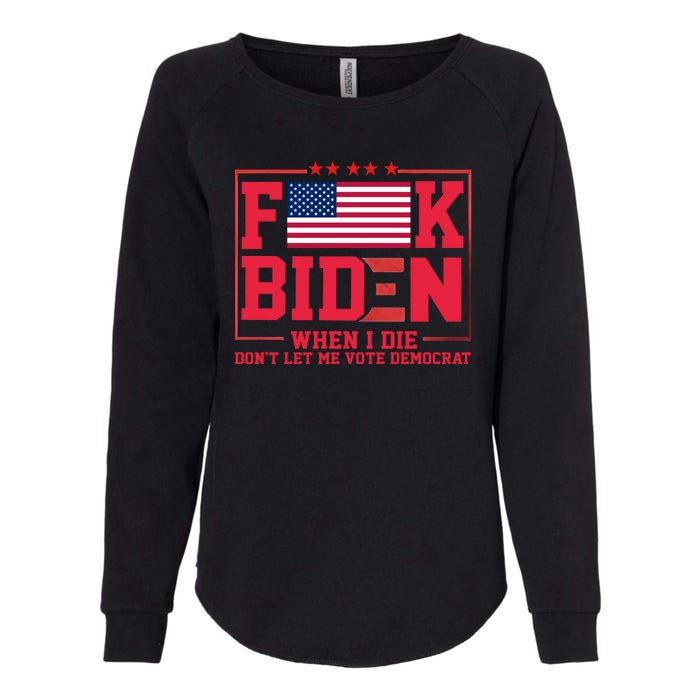 America Flag When I Die Dont Let Me Vote Democrat Anti Joe Biden Womens California Wash Sweatshirt