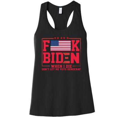 America Flag When I Die Dont Let Me Vote Democrat Anti Joe Biden Women's Racerback Tank