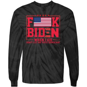 America Flag When I Die Dont Let Me Vote Democrat Anti Joe Biden Tie-Dye Long Sleeve Shirt