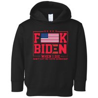 America Flag When I Die Dont Let Me Vote Democrat Anti Joe Biden Toddler Hoodie