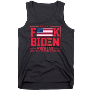 America Flag When I Die Dont Let Me Vote Democrat Anti Joe Biden Tank Top