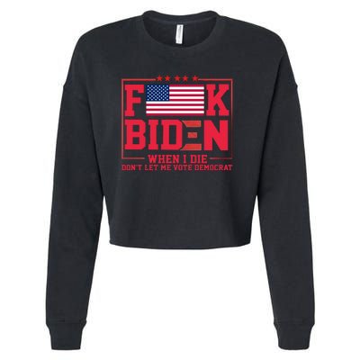 America Flag When I Die Dont Let Me Vote Democrat Anti Joe Biden Cropped Pullover Crew