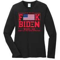 America Flag When I Die Dont Let Me Vote Democrat Anti Joe Biden Ladies Long Sleeve Shirt