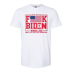 America Flag When I Die Dont Let Me Vote Democrat Anti Joe Biden Softstyle CVC T-Shirt