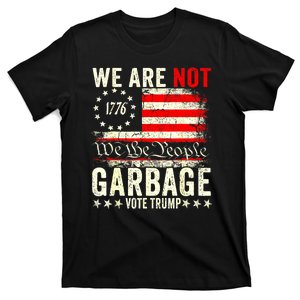 American Flag We Are Not Garbage Vote Trump 2024 Garbage Gift T-Shirt