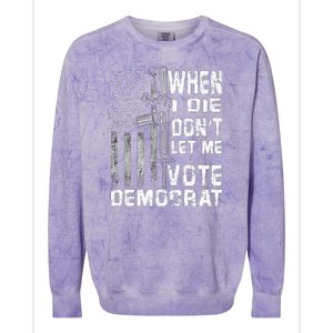 America Flag When I Die Dont Let Me Vote Democrat Anti Joe Biden Colorblast Crewneck Sweatshirt